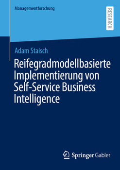 Paperback Reifegradmodellbasierte Implementierung Von Self-Service Business Intelligence [German] Book