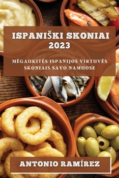 Paperback Ispaniski skoniai 2023: Megaukites Ispanijos virtuves skoniais savo namuose [Lithuanian] Book