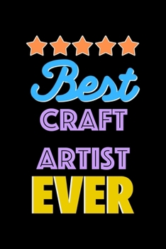 Best Craft Artist Evers Notebook - Craft Artist Funny Gift: Lined Notebook / Journal Gift, 120 Pages, 6x9, Soft Cover, Matte Finish