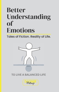 Better Understanding of Emotions: Tales of Fiction. Reality of Life