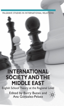 Hardcover International Society and the Middle East: English School Theory at the Regional Level Book