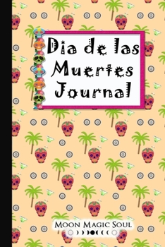 Paperback Dia de las Muertes Journal: Day of the Dead Skull Palms November Spooky Goth Fun Journal Notebook Diary College-Ruled Book