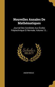Hardcover Nouvelles Annales De Math?matiques: Journal Des Candidats Aux ?coles Polytechnique Et Normale, Volume 13... [French] Book