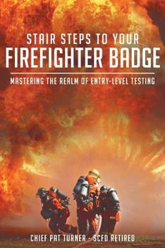 Paperback Stair Steps to Your Firefighter Badge: Mastering the Realm of Entry-Level Testing Book