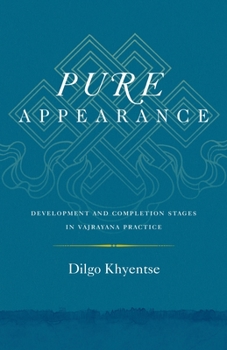 Paperback Pure Appearance: Development and Completion Stages in Vajrayana Practice Book