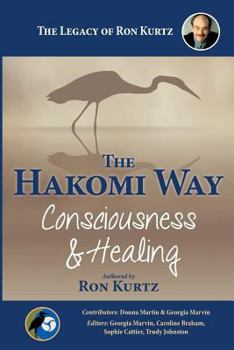 Paperback The Hakomi Way: Consciousness & Healing: The Legacy of Ron Kurtz Book