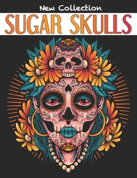 Paperback Sugar Skulls: Día de Los Muertos Adult Coloring Book Stress Relief Book