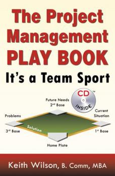 Paperback The Project Management Play Book: It's a Team Sport Book