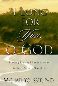 Hardcover I Long for You, O God: Finding Rest and Contentment in Your Private Worship Book