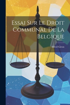 Paperback Essai sur le Droit Communal de la Belgique [French] Book