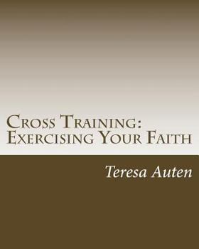 Paperback Cross Training: Exercising Your Faith: A 12 Step Strategy Guide for United Methodist Confirmation Book