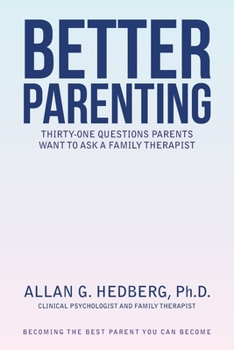 Paperback Better Parenting: Thirty-One Questions Parents Want to Ask a Family Therapist Book