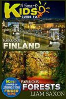Paperback A Smart Kids Guide to Fabulous Finland and Fabulous Forests: A World of Learning at Your Fingertips Book