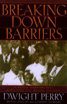 Paperback Breaking Down Barriers: A Black Evangelical Explains the Black Church Book