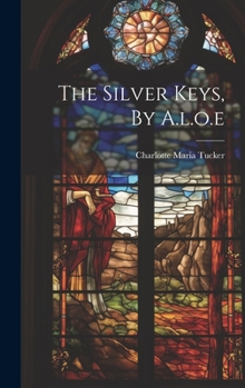 Hardcover The Silver Keys, By A.l.o.e Book