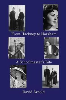 Paperback From Hackney to Horsham: A Schoolmaster's Life Book