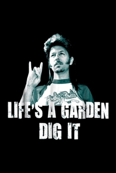 life's a garden dig it: life's a garden dig it Journal/Notebook Blank Lined Ruled 6x9 100 Pages