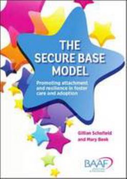 Paperback The Secure Base Model: Promoting Attachment and Resilience in Foster Care and Adoption Book