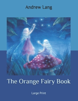 The Orange Fairy Book: Large Print