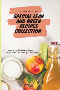 Special Lean and Green Recipes Collection: Always a Different Meals Thanks to This Tasty Cookbook