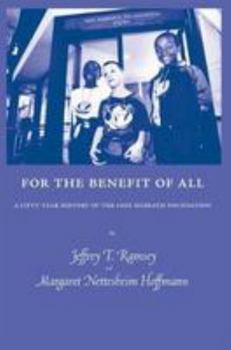 Hardcover For the Benefit of All: A Fifty-Year History of the Faye McBeath Foundation Book