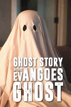 Paperback Ghost Story Before Evan Goes Ghost: Novel Book