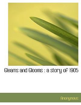 Paperback Gleams and Glooms: A Story of 1905 Book