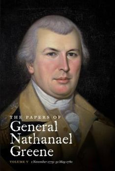 Hardcover The Papers of General Nathanael Greene: Vol. V: 1 November 1779-31 May 1780 Book