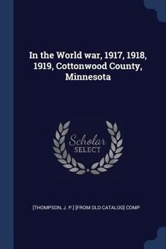 Paperback In the World war, 1917, 1918, 1919, Cottonwood County, Minnesota Book