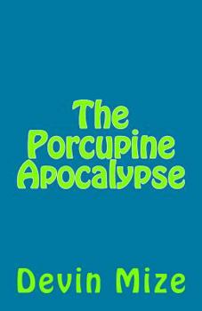 Paperback The Porcupine Apocalypse Book
