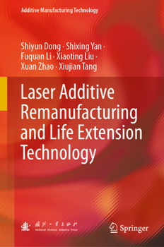Hardcover Laser Additive Remanufacturing and Life Extension Technology Book