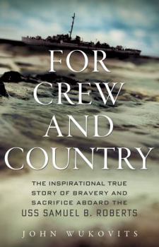 Hardcover For Crew and Country: The Inspirational True Story of Bravery and Sacrifice Aboard the USS Samuel B. Roberts Book