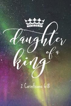 Daugher of a King 2 Corinthians 6:18 : Notebook for Christians - 100 Page Double Sided College Ruled Journal - Beautiful and Colorful Night Sky with Crown - Great Gift Idea for Women, Teens and Girls