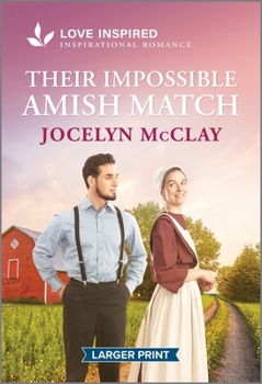 Mass Market Paperback Their Impossible Amish Match: An Uplifting Inspirational Romance [Large Print] Book