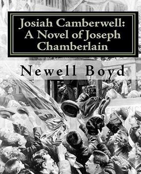 Josiah Camberwell: A Novel of Joseph Chamberlain