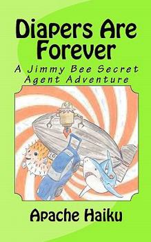 Paperback Diapers Are Forever: A Jimmy Bee Secret Agent Adventure Book