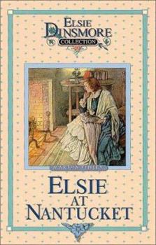 Elsie at Nantucket: A Sequel to Elsie's New Relations - Book #10 of the Elsie Dinsmore