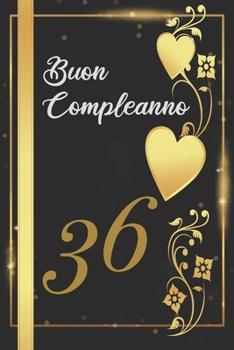 BUON COMPLEANNO 36: Anni | Libro per gli ospiti |120 Pagine | Regalo per il compleanno (Italian Edition)