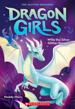 Willa the Silver Glitter Dragon (Dragon Girls #2) - Book #2 of the Dragon Girls
