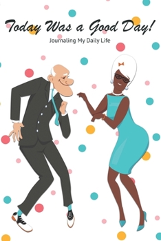 Paperback Today Was a Good Day!: Journaling My Daily Life Book