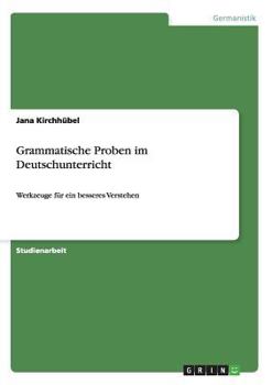 Paperback Grammatische Proben im Deutschunterricht: Werkzeuge für ein besseres Verstehen [German] Book