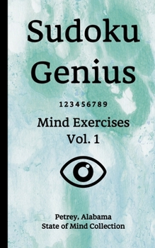 Paperback Sudoku Genius Mind Exercises Volume 1: Petrey, Alabama State of Mind Collection Book