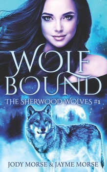 Wolfbound - Book #1 of the Sherwood Wolves