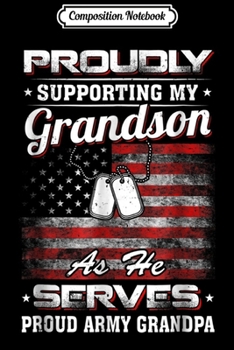 Composition Notebook: Supporting My Grandson As He Serves Proud Army Papa  Journal/Notebook Blank Lined Ruled 6x9 100 Pages