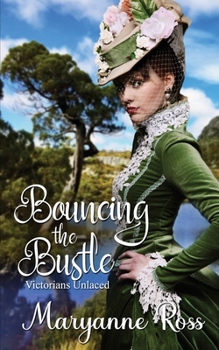 Bouncing the Bustle - Book #1 of the Victorians Unlaced