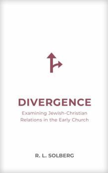 Paperback Divergence: Examining Jewish-Christian Relations in the Early Church Book