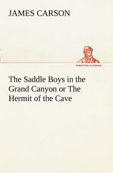 The Saddle Boys in the Grand Canyon or The Hermit of the Cave - Book #2 of the Saddle Boys