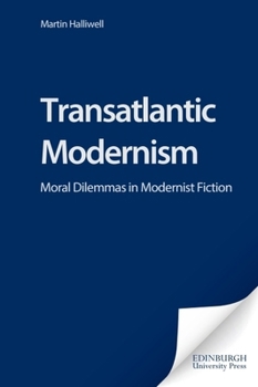 Paperback Transatlantic Modernism: Moral Dilemmas in Modernist Fiction Book