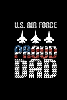 U.S Air Force Proud Dad: Air Force Journal Notebook Gifts, Proud Air Force Notebook Journal, Funny Air Force Diary, Gift Idea for Air force, Air Force Officer Gifts for Men Women