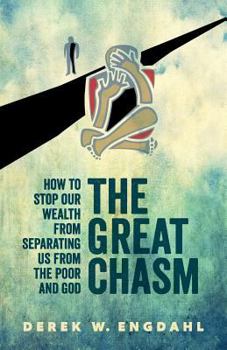 Paperback The Great Chasm: How to Stop Our Wealth from Separating Us from the Poor and God Book